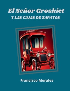 El señor Groskiet y las cajas de zapatos. (Spanish Edition)
