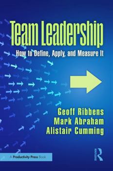 Paperback Team Leadership: How to Define, Apply, and Measure It Book