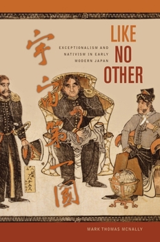 Hardcover Like No Other: Exceptionalism and Nativism in Early Modern Japan Book