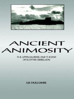 Paperback Ancient Animosity: The Appin Murder and the End of Scottish Rebellion Book