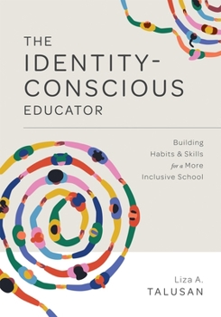 Paperback Identity-Conscious Educator: Building Habits and Skills for a More Inclusive School Book