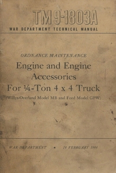 TM 9-1803A Engine And Engine Accessories Manual For 1/4-Ton 4x4 Truck Willys Overland Model MB And Ford Model GPW