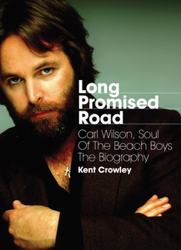 Paperback Long Promised Road: Carl Wilson, Soul of the Beach Boys the Biography Book