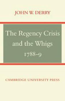 Hardcover The Regency Crisis and the Whigs 1788-9 Book