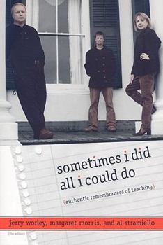 Paperback Sometimes I Did All I Could Do: Authentic Remembrances of Teaching Book
