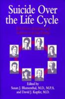 Hardcover Suicide Over the Life Cycle: Risk Factors, Assessment, and Treatment of Suicidal Patients Book