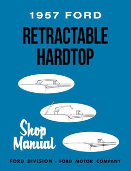 1957 Ford Retractable Hardtop Shop Manual By Detroit Iron