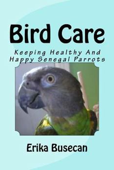 Paperback Bird Care: Keeping Healthy And Happy Senegal Parrots Book