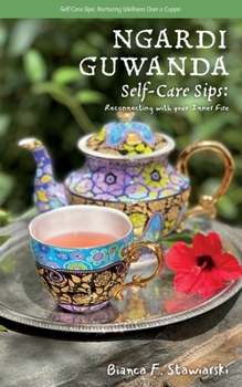 Paperback Ngardi Guwanda: Self-Care Sips: Reconnecting with Your Inner Fire Book