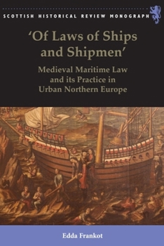 Hardcover 'Of Laws of Ships and Shipmen': Medieval Maritime Law and Its Practice in Urban Northern Europe Book