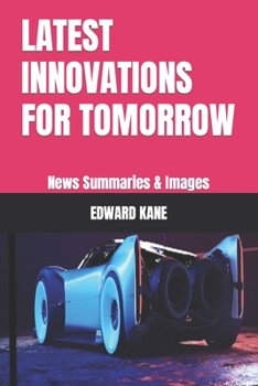 Paperback Latest Innovations for Tomorrow: News Summaries & Images Book