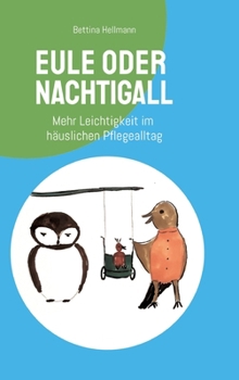 Hardcover Eule oder Nachtigall - Resilienz für pflegende Angehörige: Mehr Leichtigkeit für die Pflege zuhause [German] Book