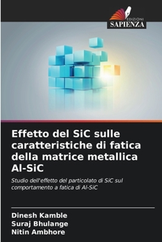 Paperback Effetto del SiC sulle caratteristiche di fatica della matrice metallica Al-SiC [Italian] Book