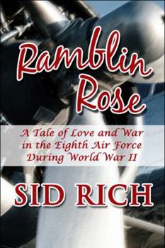 Paperback Ramblin Rose: A Tale of Love and War in the Eighth Air Force During World War II Book