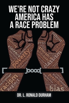 Paperback We're Not Crazy; America Has A Race Problem Book