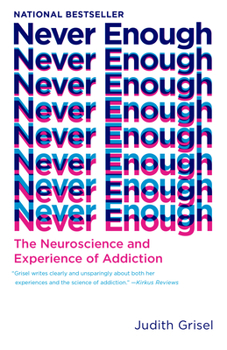 Paperback Never Enough: The Neuroscience and Experience of Addiction Book