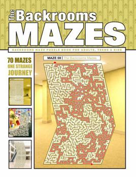 THE BACKROOMS MAZES: Backrooms Maze Puzzle Book For Adults, Teens & Kids