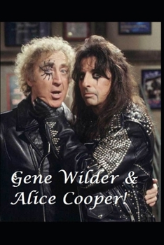 Paperback Gene Wilder & Alice Cooper!: The Untold Story! Book