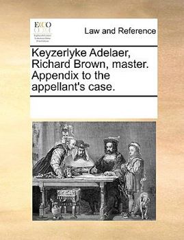 Paperback Keyzerlyke Adelaer, Richard Brown, master. Appendix to the appellant's case. Book