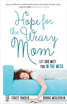 Paperback Hope for the Weary Mom: Let God Meet You in the Mess Book