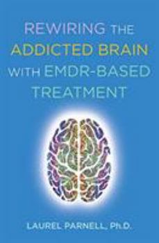 Paperback Rewiring the Addicted Brain with Emdr-Based Treatment Book
