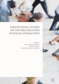 Hardcover Longitudinal Studies on the Organization of Social Interaction Book