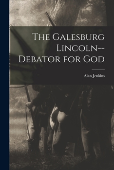Paperback The Galesburg Lincoln--debator for God Book