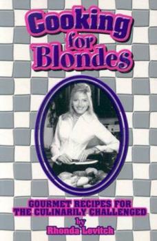 Paperback Cooking for Blondes: A How-To Guide for the Culinary Challenged Book