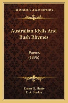 Paperback Australian Idylls And Bush Rhymes: Poems (1896) Book