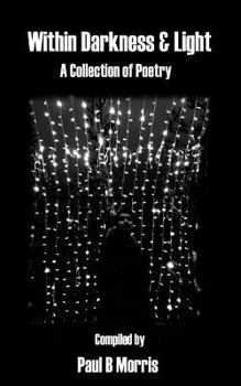 Paperback Within Darkness & Light - A Collection of Poetry Book