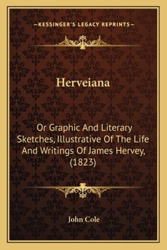 Paperback Herveiana: Or Graphic And Literary Sketches, Illustrative Of The Life And Writings Of James Hervey, (1823) Book
