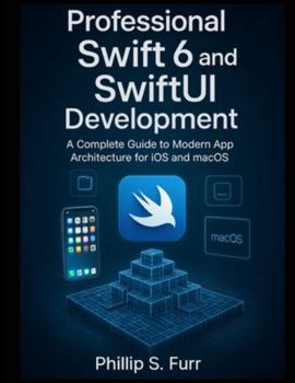 Paperback Professional Swift 6 and SwiftUI Development: A Complete Guide to Modern App Architecture for iOS and macOS Book