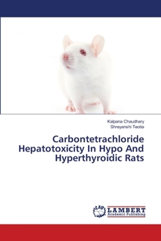 Paperback Carbontetrachloride Hepatotoxicity In Hypo And Hyperthyroidic Rats Book
