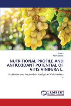 Paperback Nutritional Profile and Antioxidant Potential of Vitis Vinifera L. Book