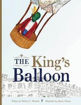Paperback The King's Balloon: The Origins of the First Hot Air Balloon Flight Book