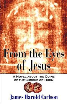 Paperback From the Eyes of Jesus: A Novel about the Coins of the Shroud of Turin Book