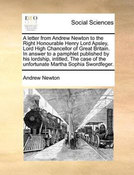 Paperback A letter from Andrew Newton to the Right Honourable Henry Lord Apsley, Lord High Chancellor of Great Britain. In answer to a pamphlet published by his Book