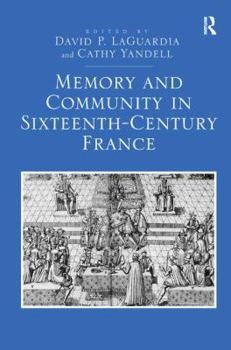 Hardcover Memory and Community in Sixteenth-Century France Book