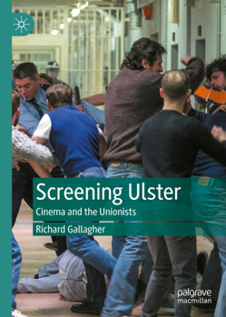 Hardcover Screening Ulster: Cinema and the Unionists Book
