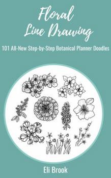 Paperback Floral Line Drawing: 101 All-New Step-by-Step Botanical Planner Doodles Book