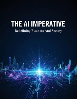 The Ai Imperative: Redefining Business And Society