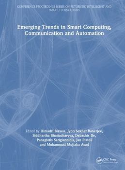 Emerging Trends in Smart Computing, Communication and Automation (Conference Proceedings Series on Futuristic Intelligent and Smart Technologies)