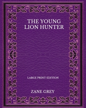 Paperback The Young Lion Hunter - Large Print Edition Book