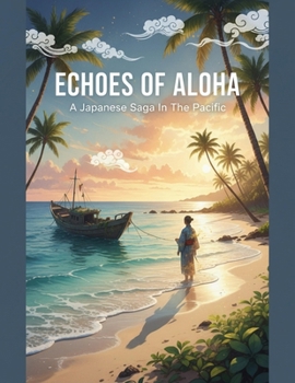 Paperback Echoes Of Aloha: A Japanese Saga In The Pacific Book