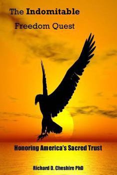 Paperback The Indomitable Freedom Quest: Honoring America's Sacred Trust Book