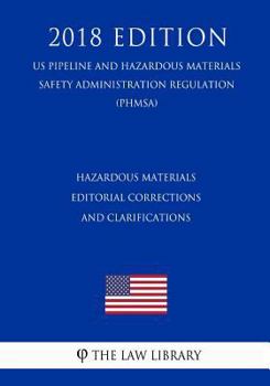Paperback Hazardous Materials - Editorial Corrections and Clarifications (Us Pipeline and Hazardous Materials Safety Administration Regulation) (Phmsa) (2018 Ed Book