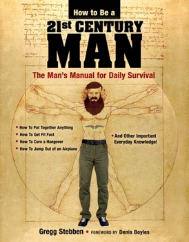 Paperback How to Be a 21st Century Man: The Man's Manual for Daily Survival Book