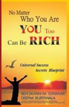Paperback No Matter Who You Are, You Too Can be Rich: Universal Success Secrets Blueprint Book
