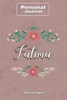 Fatima  Notebook Journal Personal Diary Personalized Name 120 pages Lined (6x9 inches) (15x23cm)