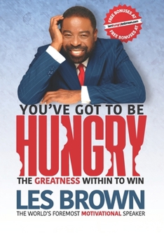 Paperback You've Got To Be HUNGRY: The GREATNESS Within to Win Book